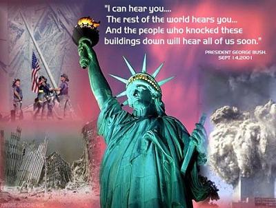 9/11/01 click for victims list - http://www.september11victims.com/september11victims/
America's victims
This is the end of Americas' innocence, and a loss in all of our hearts.
With all of our grievings this is where the war starts.
The whole world stopped on the 11th of september.
With all of americas' victims we always shall remember.
We are a whole nation that is in mourning.
Those who took part in this deplorable act should heed our warning.
We always will remember what happened to the world trade towers.
Those who perpertrated this horror messed with the strongest world powers.
We will not go quietly into that good night.
As for all of us Americans we have to unite.
We can not be pulled apart by our petty differences any longer.
We have to pull together and then that will make us stronger.
I wrote this on the 14th of september 2001.
We still have to unite now more than ever.
Richard Guignard 9/11/01 click for victims list - http://www.september11victims.com/september11victims/
America's victims
This is the end of Americas' innocence, and a loss in all of our hearts.
With all of our grievings this is where the war starts.
The whole world stopped on the 11th of september.
With all of americas' victims we always shall remember.
We are a whole nation that is in mourning.
Those who took part in this deplorable act should heed our warning.
We always will remember what happened to the world trade towers.
Those who perpertrated this horror messed with the strongest world powers.
We will not go quietly into that good night.
As for all of us Americans we have to unite.
We can not be pulled apart by our petty differences any longer.
We have to pull together and then that will make us stronger.
I wrote this on the 14th of september 2001.
We still have to unite now more than ever.
Richard Guignard