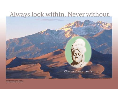Always look within , Never look without - Swami vivekananda says : 'Always look within , never look without.'