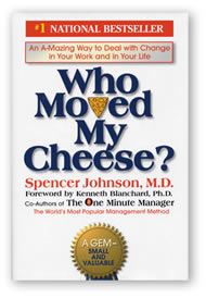 Who moved my cheese - The best selling book 'Who moved my cheese?' by Spencer Johnson, a book which teaches you how to handle the changes in your life