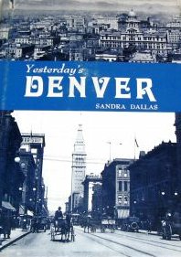Book - Yesterday's Denver by Sandra Dallas - This book is a photo-history of Denver Colorado and has over 200 vintage photos of the people and places of old Denver from around the 1870's to the 1940's.