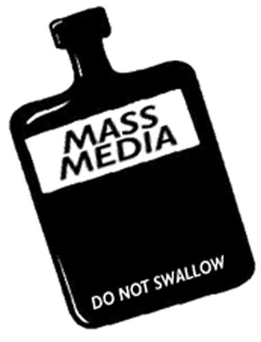 Mass Media - mass media is a drug