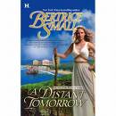 A DISTANT TOMORROW BY BERTRICE SMALL - One of her newest novels...it is fantastic.