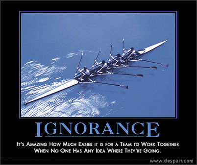 Ignorance - A demotivational poster image from http://despair.com
