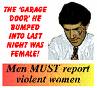 Men are also victims of Domestic Violence - Male abuse victims at the hands of women.