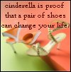 Girlie, cinderella, shoes, fairytale - Cinderlla is proof 