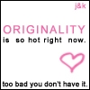 funny, saying - originality is in right now