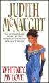 whitney, my love - The book that started it all... Whitney, my love catapulted into fame a heretofore unknown writer by the name of Judith Mcnaught.