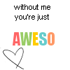 without me, friends - without me your just