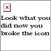 You broke the icon  - you broke the icon