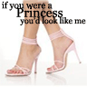 shoes, princess - if you were a princess