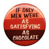 if men were only as satisfying  - sayings about men a and chocolate