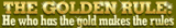Golden Rule/Comical Verson - This is taking a light hearted approach to the golden rule