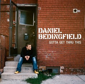 Daniel Bedingfiel - Gotta get thru this - album cover of one of his albums