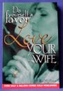 Love your wife - Love your wife as much as you love yourself.