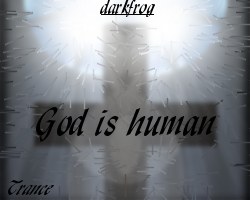 God is Human - This is a cover that I created for one of my free music productions : God is Human (trance). It's quite old, but the theme is, I think, beautiful and very dark.