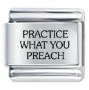 Do you practice what you preach? - Practice what you preach...
