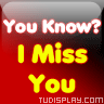 missing u - when u miss someone u should let them know