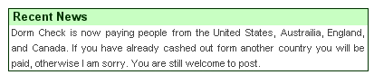 New Dormcheck Policy - Dormcheck is only paying people from the United States, Austrailia, England, and Canada. If you have already cashed out form another country you will be paid, otherwise your out of luck.