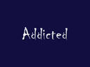 Addicted - A graphic that says addicted.