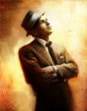 frank sinatra - I love him. He is so talented. I love the music from his era. It makes me feel good. I sometimes feel I was born to late, and wish that I had been born in the fortys. I cried so hard when he passed.