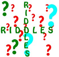 riddles - My riddles to answer!