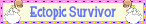 Ectopic Survivor blinkie - This is a blinkie I found that I display on my MySpace blog in memory of the baby I lost in October 2006.