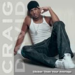 craig david - craig david, do you think he's sexy?