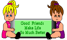 Good Friends - Goods Friends make life so much better....