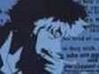 Spike Spiegel - The coolest guy ever to hit anime.