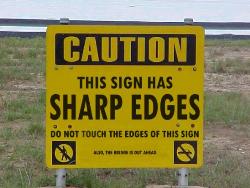 Funny sign - A rather amusing sign i found a picture of.  Sign has sharp edges.. bridge out