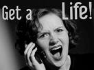 Get a life! - get a life Get a life! - get a life