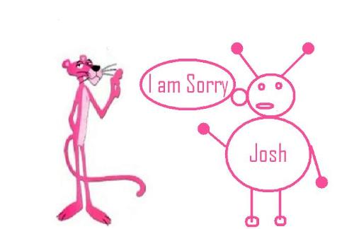 Funny - Josh saying sorry to Pink panther