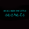 Secrets - Tell me your secrets