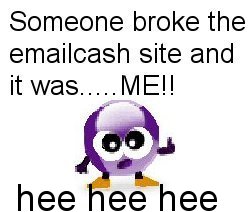 Emailcash  - EMC or emailcash.com.au has a habit of well breaking often & displaying a error page...someone decided to do something about it
