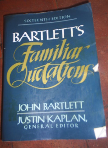 The Bible - Bartlett's Book of Quotations. There are many inspiring ideas within this volume!