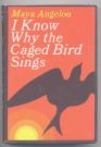 Book Cover  - I Know Why the Caged Bird Sings is Maya Angelou&#039;s first book of three about her life.