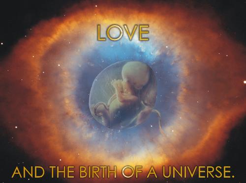 love and the birth of the universe - THis photo symbolicaly indicate that how much responsible we are! love and the birth of the universe - THis photo symbolicaly indicate that how much responsible we are!