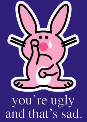 ugly?? - =)