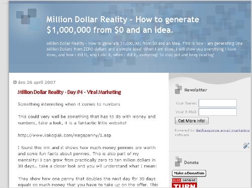 My Blog - My Blog, it is a picture of my ongoing blog about how to become a millionarie. I am on my way and I am taking action. That is what I feel is the most important thing!