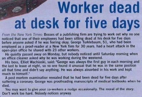 Feeling UNAPPRECIATED at Work?? - This true story is sooo sad!! The job in itself would bore me to tears, but no one even noticed him. Apparently he didn't have anyone to go home to either.