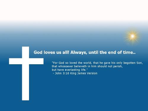 John 3:16 - God sent His Son for us so that we may be saved.