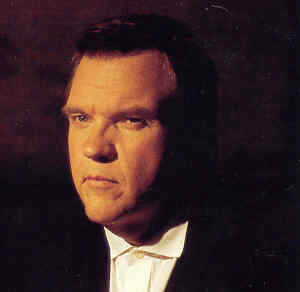 Meatloaf the singer I admire. - I think quite a lot of his songs are great. In fact the song 'Bat out of hell' would be in my top 5 songs of all time. Other songs by him which I really liked included 'Objects in the rear view mirror' and 'I`d do anything for love'. As for what I think of the person, well I`ve never met him and don't really know him, so all I can really say is that I like quite a lot of his music.
