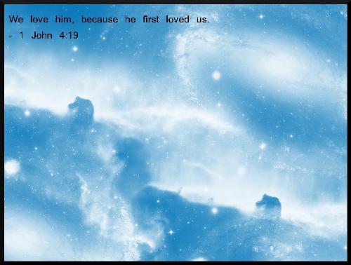 Because He loved us... - 'We love him, because he first loved us.' - 1 John 4:19 King James Version