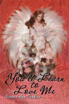 You'll Learn to Love Me by Noreen Ann Jenkins - You'll Learn to Love Me is a book of poetry about love, hope and angels