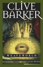 Weaveworld by Clive Barker - One of the more excellent books I have ever read.