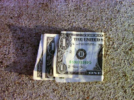Money Finding - Oooh it will be my lucky day when i find a dollar note on the ground :P Ive found a full wallet full of money before, but i returned that :P and got 20 bucks for it, so it was all good :P I need more money at the moment so it would be nice to find a few dollars laying there :p