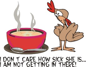 Cool chicken - Well it seems there are two sides too every story :P WHat one may see as a good soup to make u feel better, wouldnt look so good for the thing that has to go in it :P