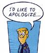 I'd like to apologize - apologizing is not hard to do