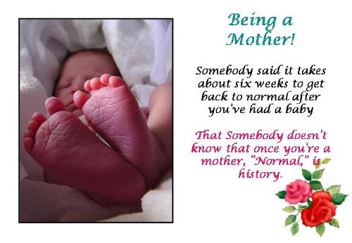 Being a mother - Somebody said it only takes about six weeks to get back to normal...