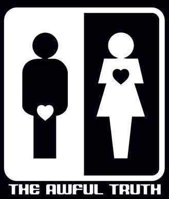 The aweful Truth - Women's hearts are where they belong and men's hearts are in their pants!